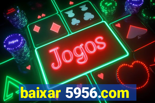 baixar 5956.com